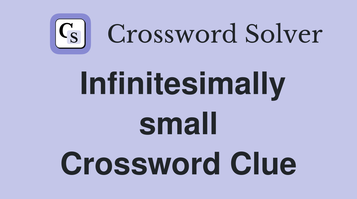 Infinitesimally small Crossword Clue Answers Crossword Solver